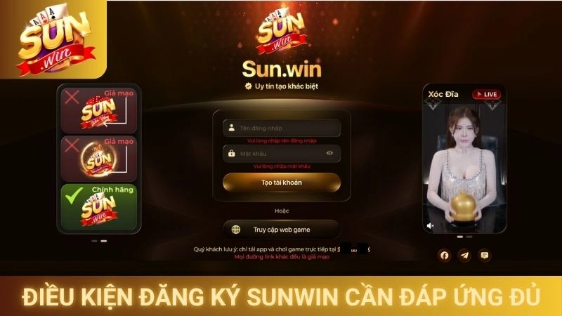 Đăng Ký Sunwin - Hướng Dẫn Tạo Tài Khoản Thành Viên Mới 1 Điều kiện đăng ký Sunwin bạn cần đáp ứng đủ
